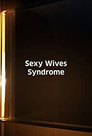 Sexy Wives Sindrom