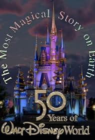 The Most Magical Story on Earth 50 Years of Walt Disney World (2021)