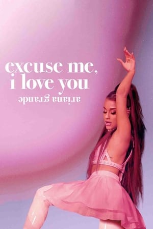 Ariana Grande Excuse Me, I Love You (2020)
