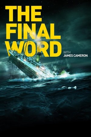 Titanic The Final Word with James Cameron (2012)