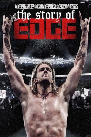 WWE: You Think You Know Me The Story of Edge (2012)