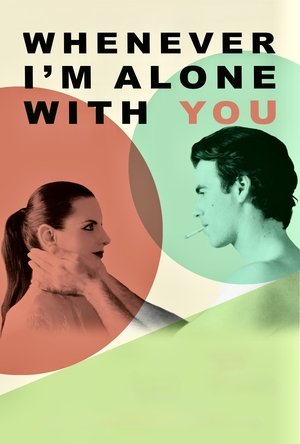 Whenever Im Alone with You (2017)
