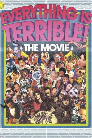 Everything Is Terrible The Movie (2009)