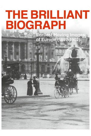 The Brilliant Biograph Earliest Moving Images of Europe 1897 1902 (2020)