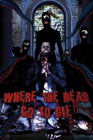 Where the Dead Go to Die (2012)
