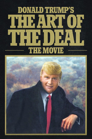Donald Trumps The Art of the Deal: The Movie (2016)