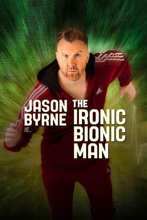 Jason Byrne Ironic Bionic Man (2024)
