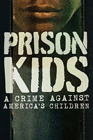 Prison Kids: A Crime Against Americas Children (2015)