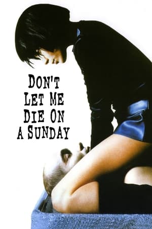 Dont Let Me Die on a Sunday (1998)