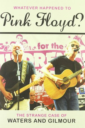 Whatever Happened to Pink Floyd The Strange Case of Waters and Gilmour (2011)
