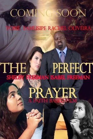 The Perfect Prayer: a Faith Based Film (2018)
