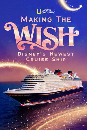 Making the Wish Disneys Newest Cruise Ship (2022)