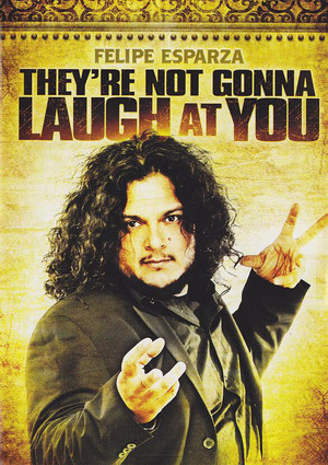 Felipe Esparza: Theyre Not Gonna Laugh At You (2012)