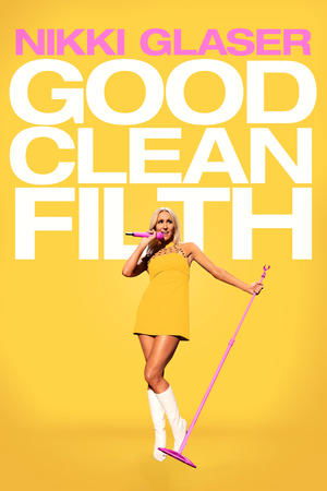 Nikki Glaser Good Clean Filth (2022)