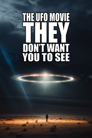The UFO Movie They Dont Want You to See (2023)