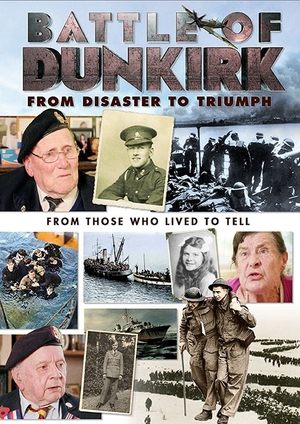 Battle of Dunkirk From Disaster to Triumph (2018)