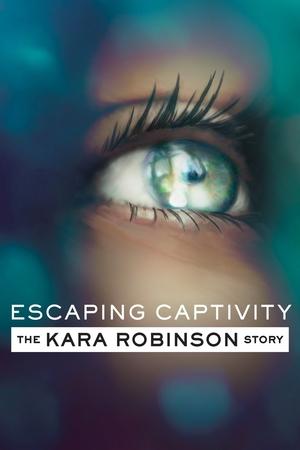 Escaping Captivity The Kara Robinson Story (2021)