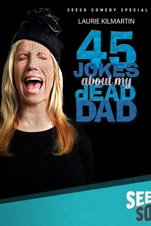 45 Jokes About My Dead Dad (2016)