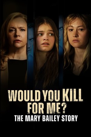 Would You Kill for Me The Mary Bailey Story (2023)