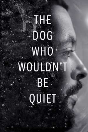 The Dog Who Wouldnt Be Quiet (2021)
