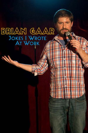 Brian Gaar: Jokes I Wrote at Work (2015)
