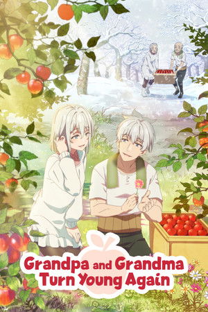 A Story About a Grandpa and Grandma Who Returned Back to Their Youth (2024-)
