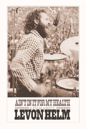 Aint in It for My Health A Film About Levon Helm (2010)