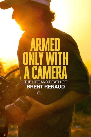 Armed Only with a Camera The Life and Death of Brent Renaud (2025)