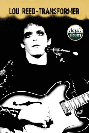 Classic Albums Lou Reed Transformer (2001)