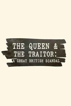 The Queen and the Traitor A Great British Scandal (2025)