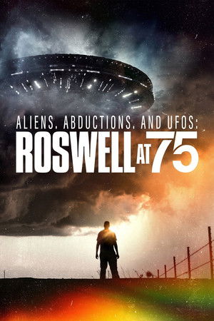 Aliens, Abductions UFOs Roswell at 75 (2022)
