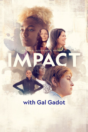 National Geographic Presents: Impact With Gal Gadot (2021 )