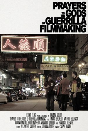 Prayers to the Gods of Guerrilla Filmmaking (2014)