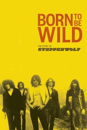 Born to Be Wild The Story of Steppenwolf (2024)