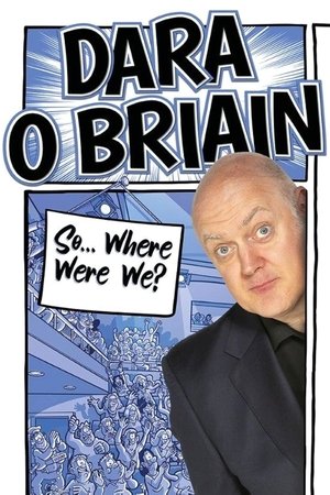 Dara O Briain: So Where Were We (2023)