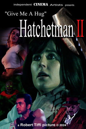 Give Me A Hug Hatchetman 2 (2024)