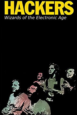 Hackers Wizards of the Electronic Age (1984)