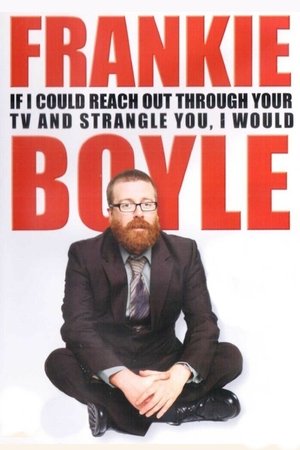 Frankie Boyle Live 2: If I Could Reach Out Through Your TV and Strangle You I Would (2010)