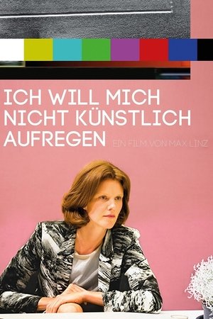 Ich will mich nicht kunstlich aufregen (2014)