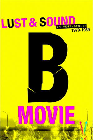 BMovie: Lust &amp; Sound in WestBerlin 19791989 (2015)