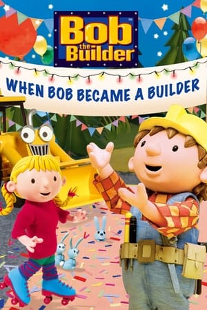 Bob the Builder When Bob Became a Builder (2004)