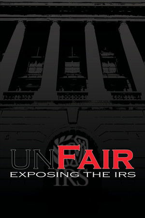 Unfair Exposing the IRS (2014)