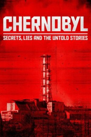 Chernobyl Secrets, Lies, and the Untold Stories (2022–)