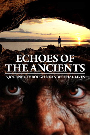 Echoes of the Ancients A Journey through Neanderthal Lives (2025)