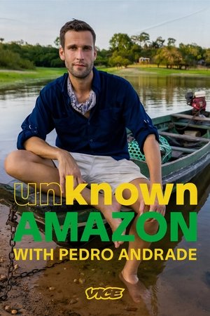 Unknown Amazon with Pedro Andrade (2021)