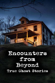 Encounters from Beyond True Ghost Stories (2024)
