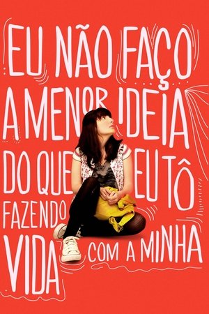 Eu Nao Faco a Menor Ideia do Que Eu To Fazendo Com a Minha Vida (2012)