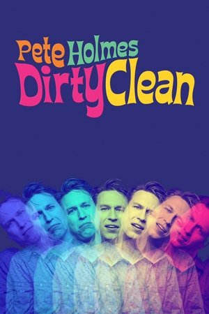 Pete Holmes: Dirty Clean (2018)