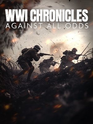 WWI Chronicles Against All Odds (2025)