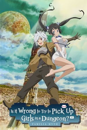 DanMachi: Is It Wrong to Try to Pick Up Girls in a Dungeon? (2015 )